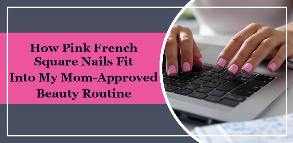 Featured image of eleglara's blog post: How Pink French Square Nails Fit Into My Mom-Approved Beauty Routine, a woman with pink press-on nails is typing on a laptop