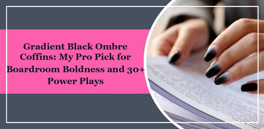 Featured image of eleglara's blog post: Gradient Black Ombre Coffins: My Pro Pick for Boardroom Boldness and 30+ Power Plays. On the left it is the title on pink background. On the right there are two hands wearing black press-on nails on a book