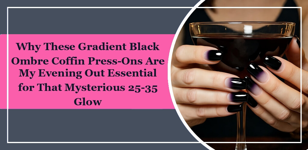 Featured image of eleglara's blog post: Why These Gradient Black Ombre Coffin Press-Ons Are My Evening Out Essential for That Mysterious 25-35 Glow. On the left it's the title on a pink backgound. On the right it's a woman holding a glass of wine, wearing black press-on nails.